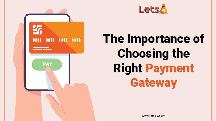 The Importance of Choosing the Right Payment Gateway