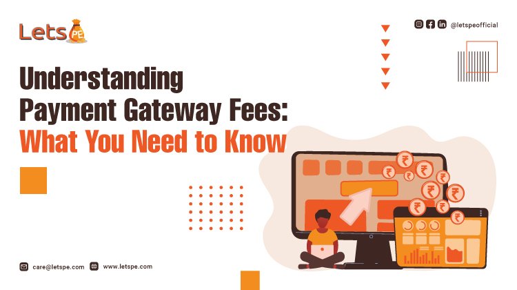 Understanding Payment Gateway Fees: What You Need to Know