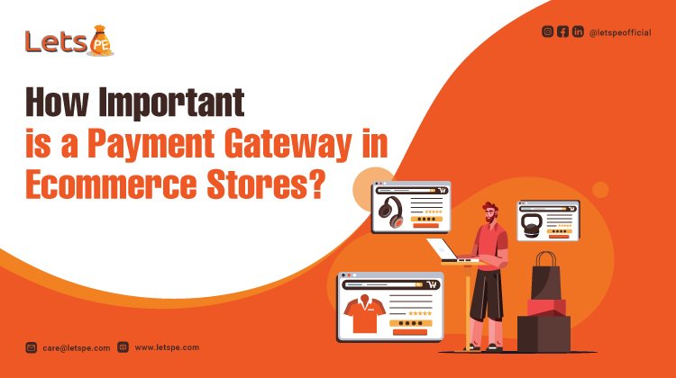 How Important is a Payment Gateway in Ecommerce Stores?