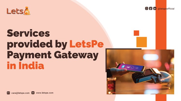 Services provided by LetsPe Payment Gateway