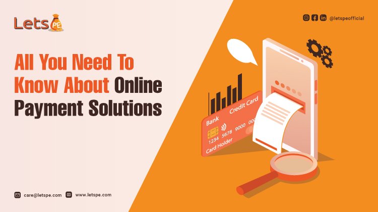 All You Need To Know About Online Payment Solutions