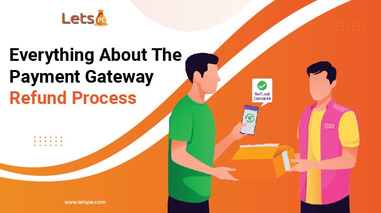 Everything About The Payment Gateway Refund Process