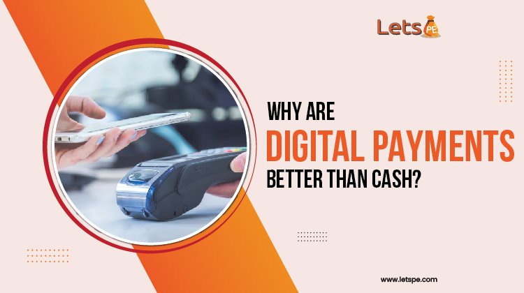 Why are Digital Payments Better than Cash?