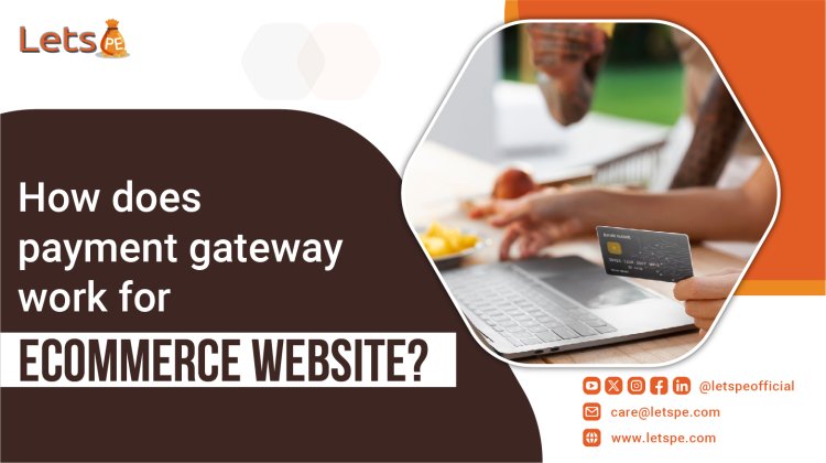 How Does Payment Gateway Work for Ecommerce Websites