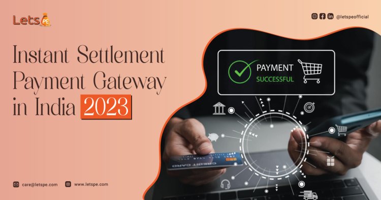 Instant Settlement Payment Gateway in India 2023