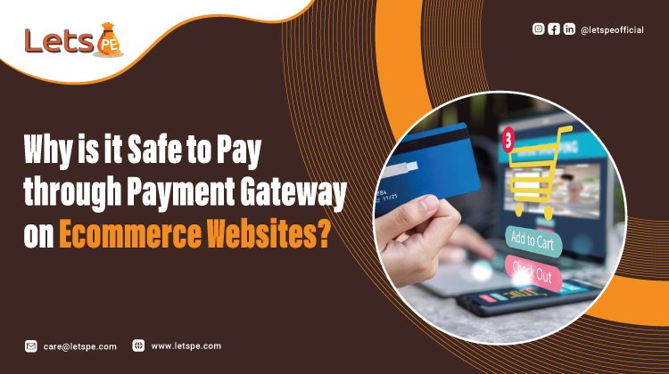 Why is it Safe to Pay through Payment Gateway on Ecommerce Websites?