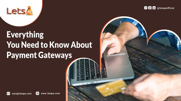 Everything You Need to Know About Payment Gateways