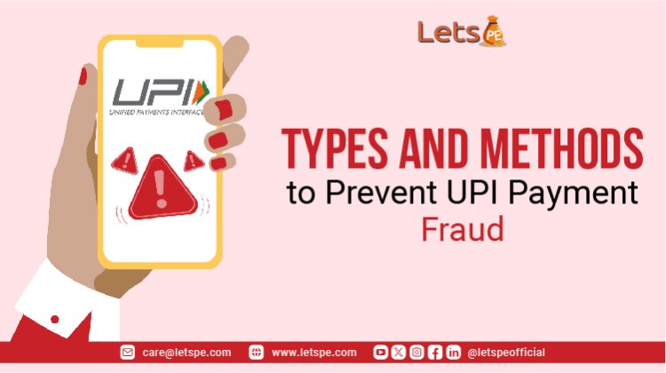 Types and Methods to Prevent UPI Payment Fraud