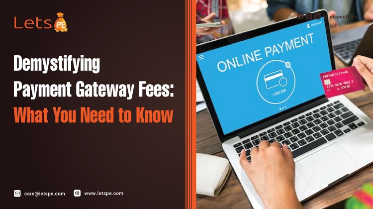 Demystifying Payment Gateway Fees: What You Need to Know