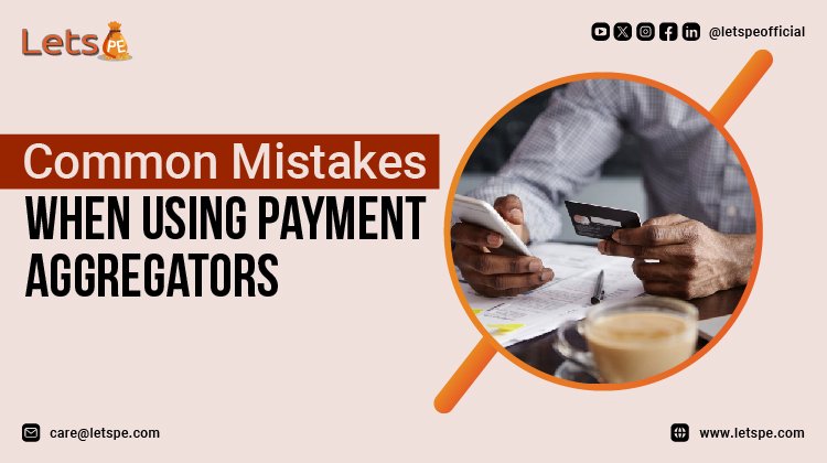 Avoiding Pitfalls: Common Mistakes When Using Payment Aggregators