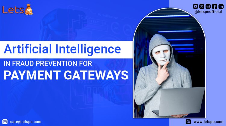 The Role of Artificial Intelligence in Fraud Prevention for Payment Gateways